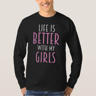 T-shirt La Vie Est Meilleure Avec Mes Filles Filles Filles