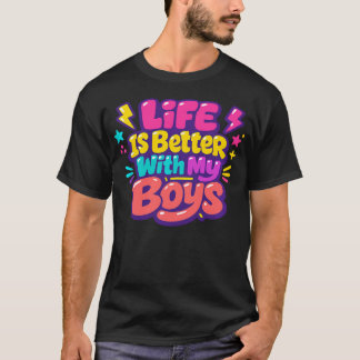 T-shirt La vie est meilleure avec mes garçons, maman des g