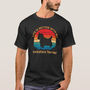 T-shirt La Vie Est Meilleure Avec Mon Yorkshire Terrier Am