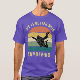T-shirt La vie est meilleure avec Skydiver Cadeau Skydiver