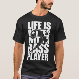 T-shirt LA VIE EST MEILLEURE AVEC UN BASS PLAYER drôle bas
