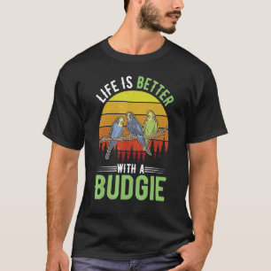 T-shirt La vie est meilleure avec un Budgie