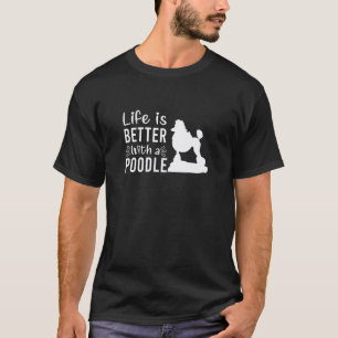 T-shirt La vie est meilleure avec un caniche jouet caniche