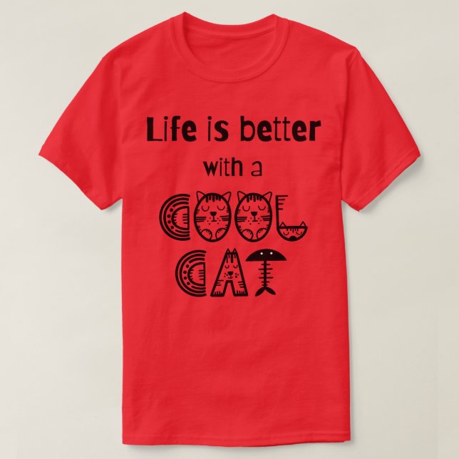 T-shirt La vie est meilleure avec un chat cool (Design devant)