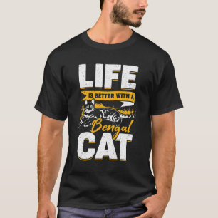 T-shirt La Vie Est Meilleure Avec Un Chat Du Bengale