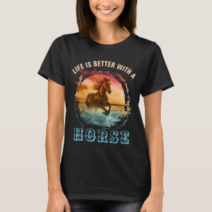 T-SHIRT LA VIE EST MEILLEURE AVEC UN CHEVAL