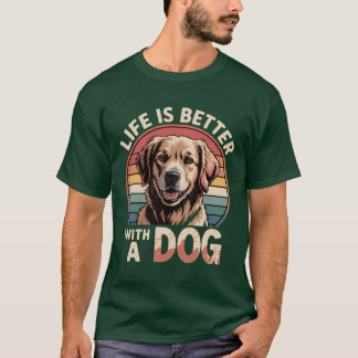 T-shirt La vie est meilleure avec un chien