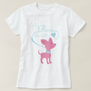 T-shirt La vie est meilleure avec un chien