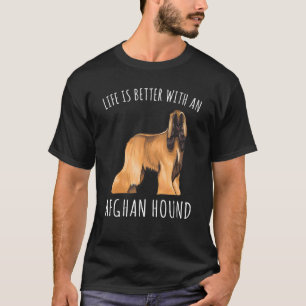 T-shirt La Vie Est Meilleure Avec Un Chien Afghan Hound