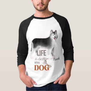 T-shirt "La vie est meilleure avec un chien" avec Husky Me