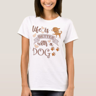 T-shirt La vie est meilleure avec un chien citation drôle