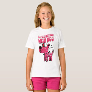 T-shirt La vie est meilleure avec un chien mignon et drôle