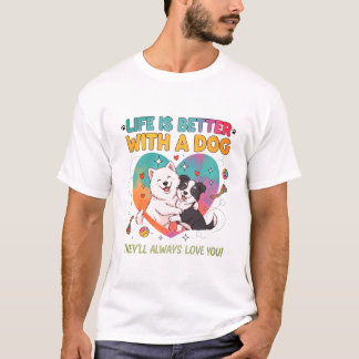 T-shirt La Vie Est Meilleure Avec Un Chien Mignonne Tee