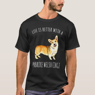 T-shirt La vie est meilleure avec un chien Pembroke Welsh