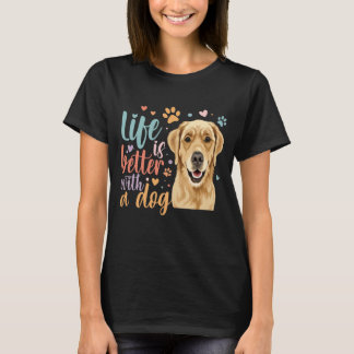 T-shirt La Vie Est Meilleure Avec Un Chien Qui Rétruit D'O