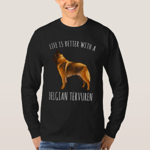 T-shirt La vie est meilleure avec un chien Tervuren belge