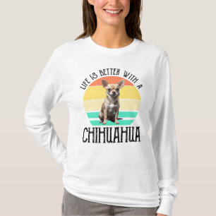 T-shirt La Vie Est Meilleure Avec Un Chihuahua