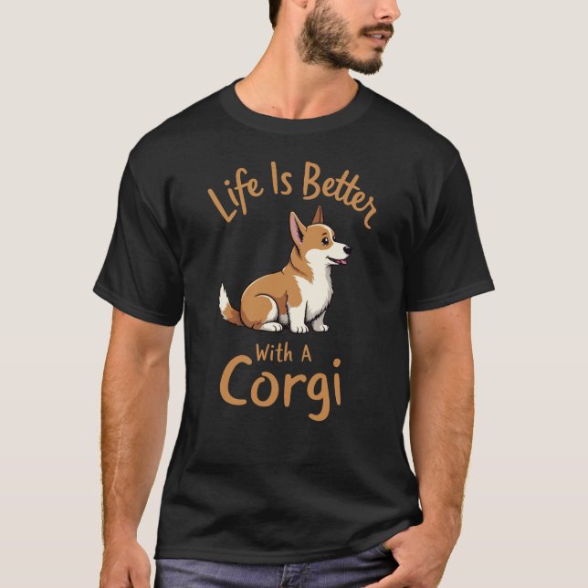 T-shirt La Vie Est Meilleure Avec Un Corgi (Devant)