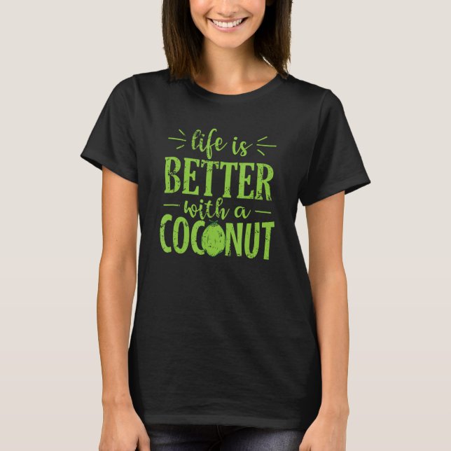 T-shirt La vie est meilleure avec un fruit de coco (Devant)