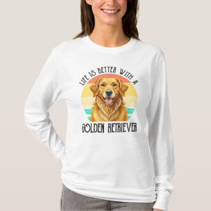 T-shirt La vie est meilleure avec un golden retriever