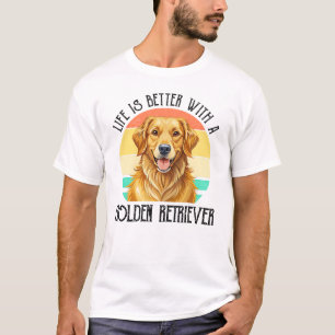 T-shirt La vie est meilleure avec un golden retriever