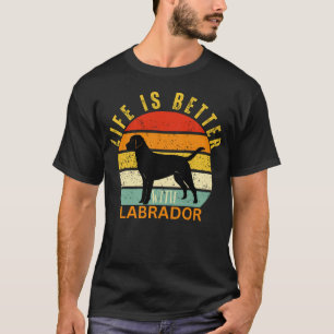T-shirt La vie est meilleure avec un Labrador noir, Amoure