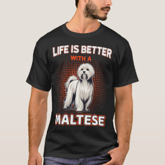 T-shirt La Vie Est Meilleure Avec Un Maltais