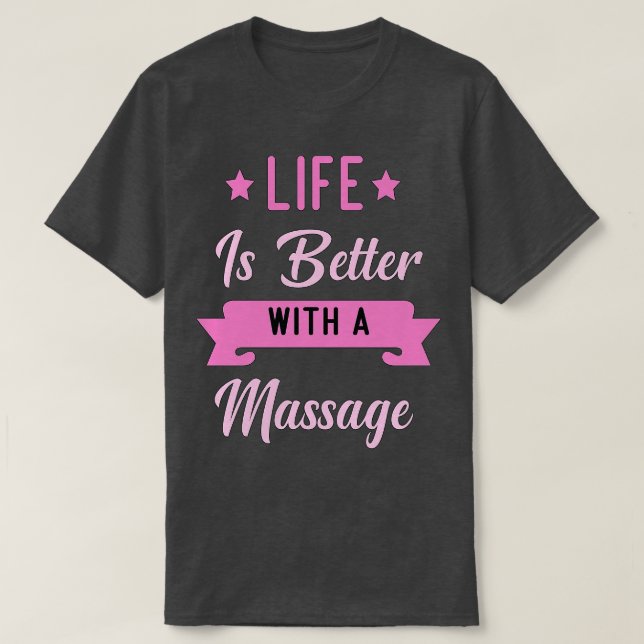 T-shirt La Vie Est Meilleure Avec Un Massage3 (Design devant)