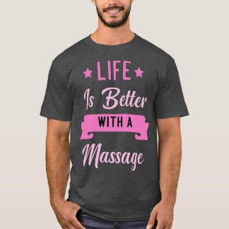 T-shirt La Vie Est Meilleure Avec Un Massage3