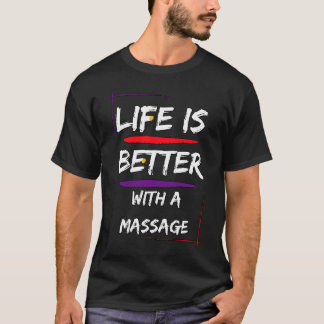 T-shirt La Vie Est Meilleure Avec Un Massage 118
