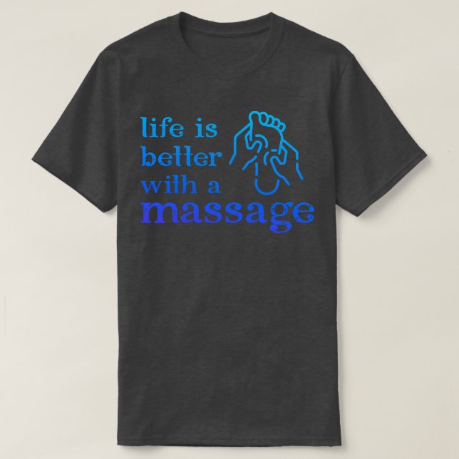 T-shirt La vie est meilleure avec un massage 132 (Design devant)