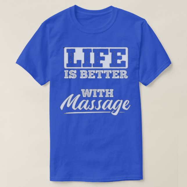 T-shirt La Vie Est Meilleure Avec Un Massage 16 (Design devant)