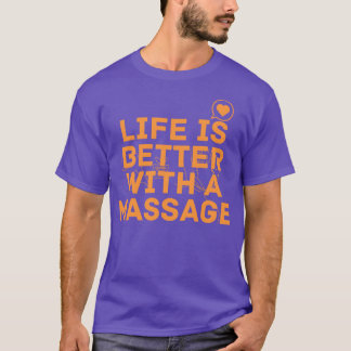 T-shirt La Vie Est Meilleure Avec Un Massage 169