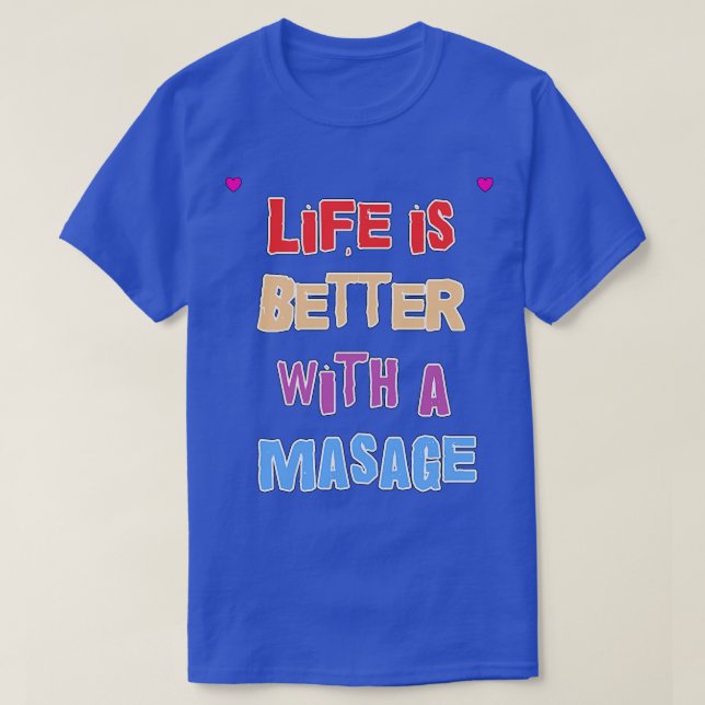 T-shirt La vie est meilleure avec un massage 179 (Design devant)