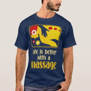 T-shirt La Vie Est Meilleure Avec Un Massage 2