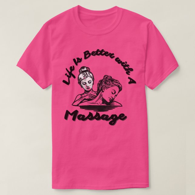 T-shirt La Vie Est Meilleure Avec Un Massage 217 (Design devant)