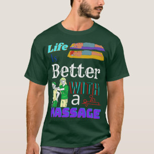 T-shirt La Vie Est Meilleure Avec Un Massage 76