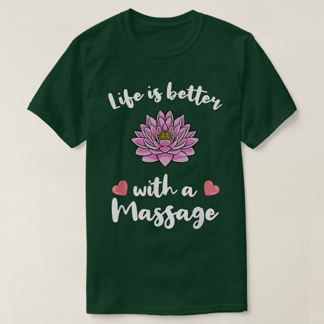 T-shirt La vie est meilleure avec un massage pour la théra (Design devant)