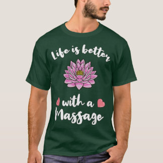 T-shirt La vie est meilleure avec un massage pour la théra