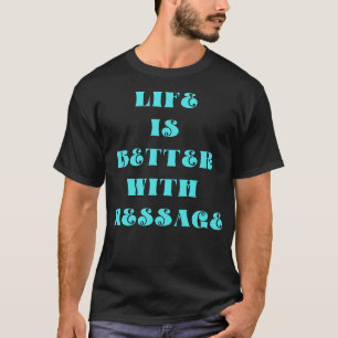 T-shirt La vie est meilleure avec un message