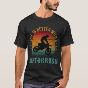 T-SHIRT LA VIE EST MEILLEURE AVEC UN MOTOCROSS