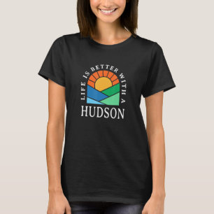T-shirt La Vie Est Meilleure Avec Un Nom Hudson Personnali