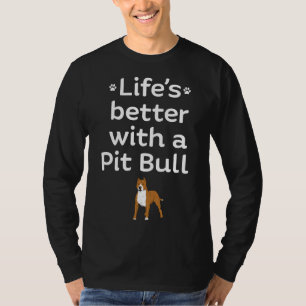 T-shirt La Vie Est Meilleure Avec Un Pit Bull