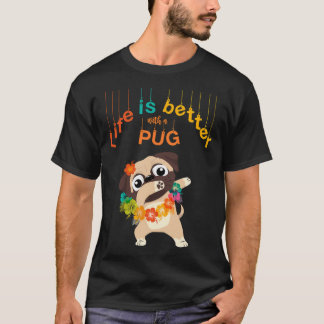 T-shirt La vie est meilleure avec un Pug Drôle Mignon Pug