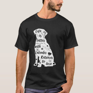T-shirt La Vie Est Meilleure Avec Un Retriever Du Labrador