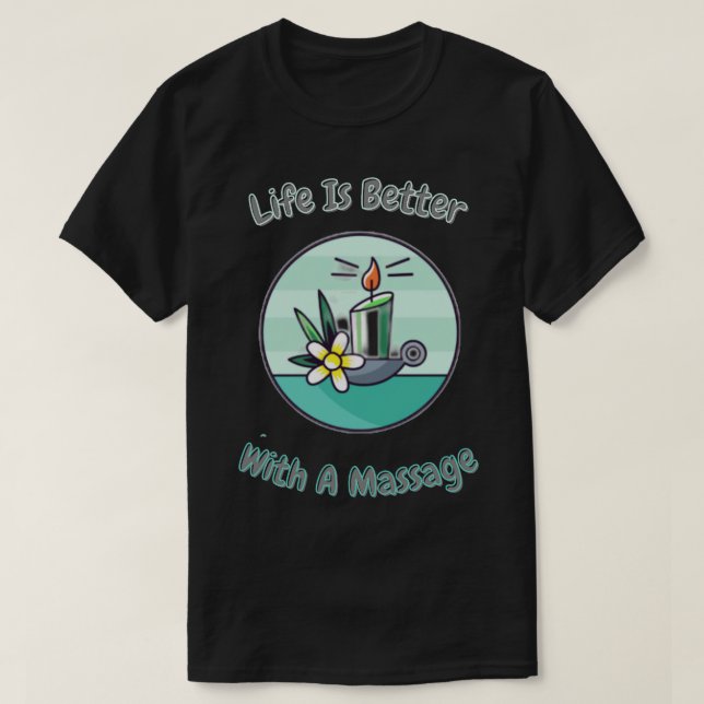 T-shirt La Vie Est Meilleure Avec Un Sticker De Massage (Design devant)
