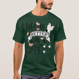 T-shirt La vie est meilleure avec une citation de chat et