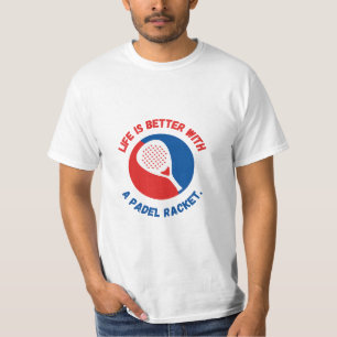 T-SHIRT LA VIE EST MEILLEURE AVEC UNE RAQUETTE DE PADEL - 
