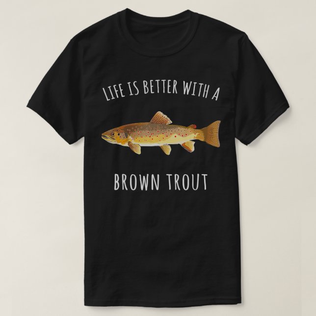 T-shirt La Vie Est Meilleure Avec Une Truite Brown Poisson (Design devant)