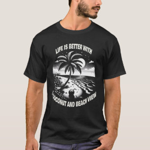 T-shirt La vie est meilleure avec vue sur la cocotier et l
